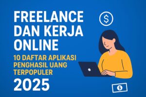 Cara Cuan Lewat Freelance: 10 Aplikasi Kerja Online Penghasil Uang Terpopuler