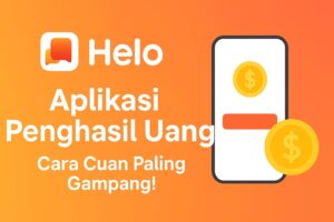 Helo: Aplikasi Penghasil Uang dengan Cara Cuan Paling Gampang!